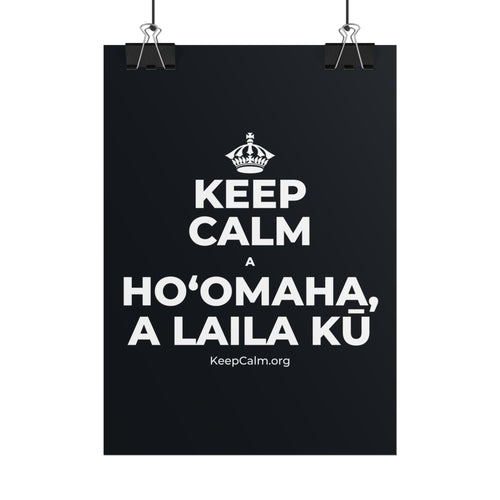 KEEP CALM A HOʻOMAHA, A LAILA KŪ Poster (Dark)