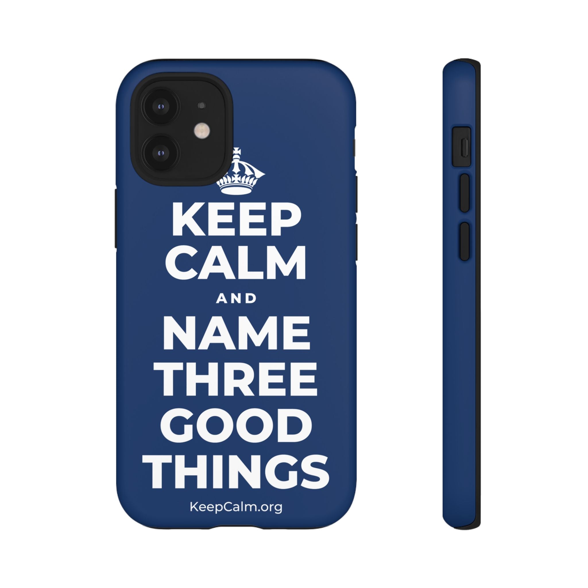 KEEP CALM AND NAME THREE GOOD THINGS Phone Case