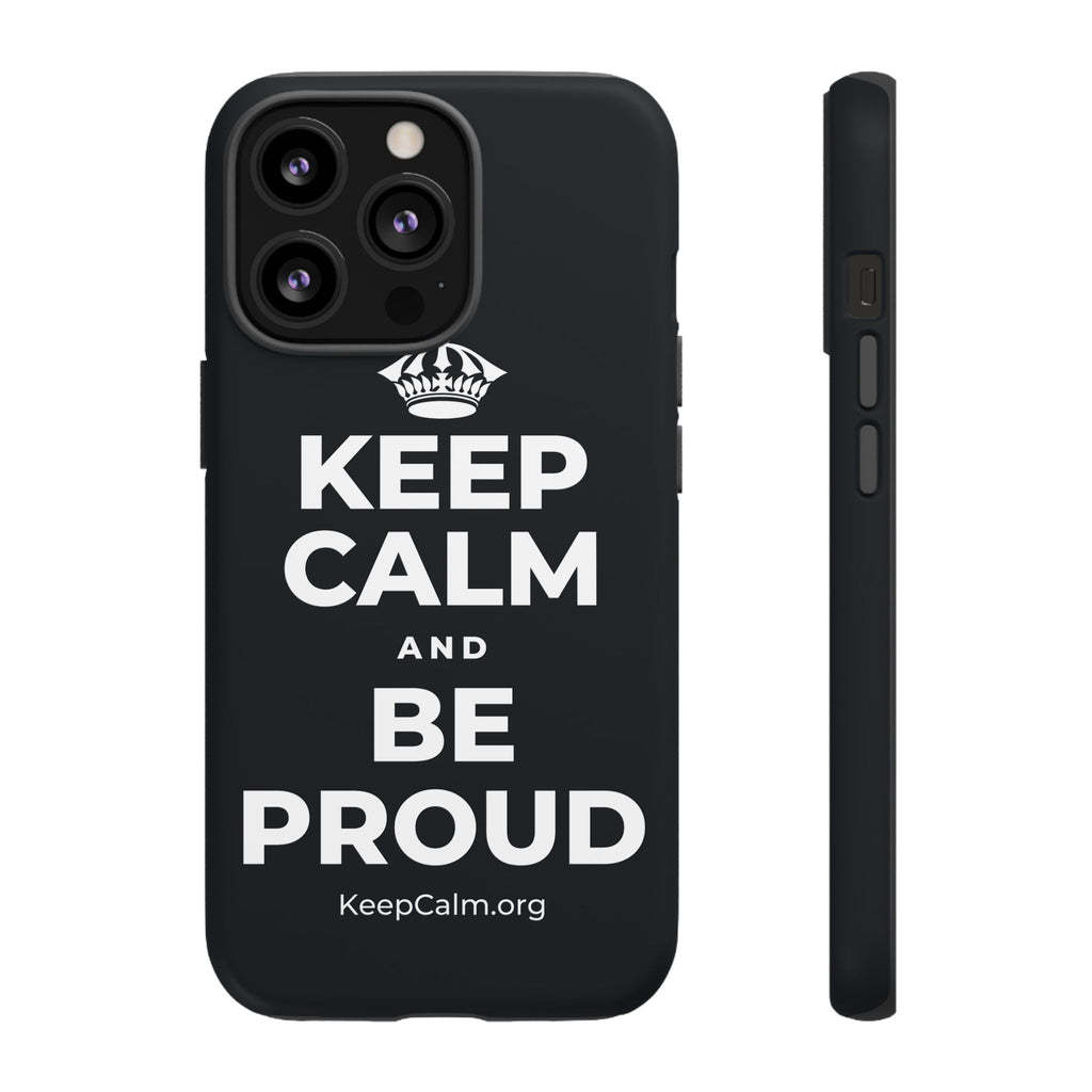 KEEP CALM AND BE PROUD Phone Case (Dark)
