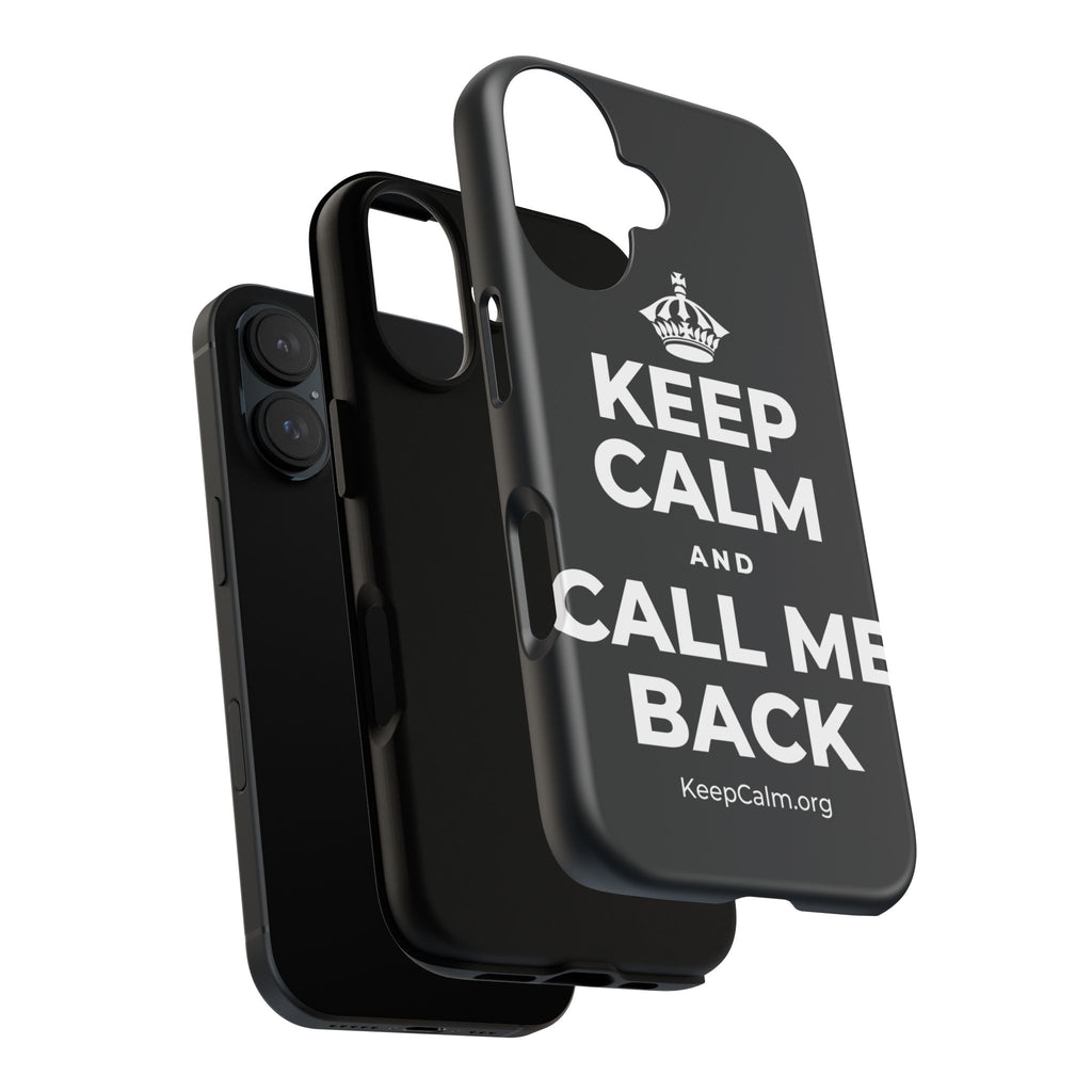 KEEP CALM AND CALL ME BACK Phone Case (Dark)