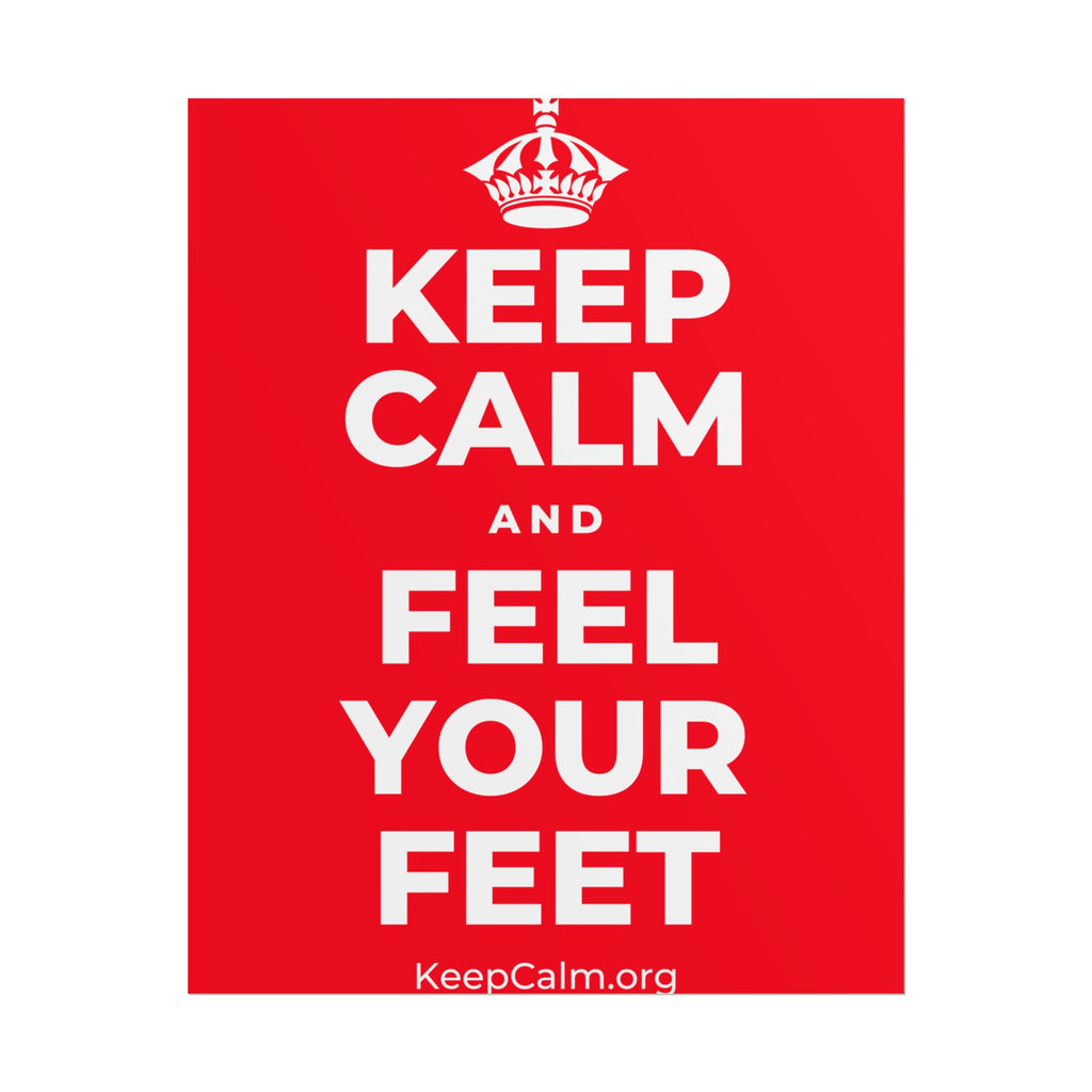 KEEP CALM AND FEEL YOUR FEET Poster