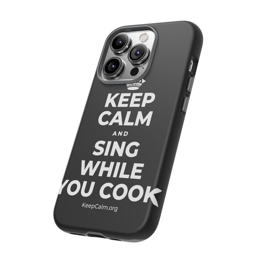 KEEP CALM AND SING WHILE YOU COOK Phone Case