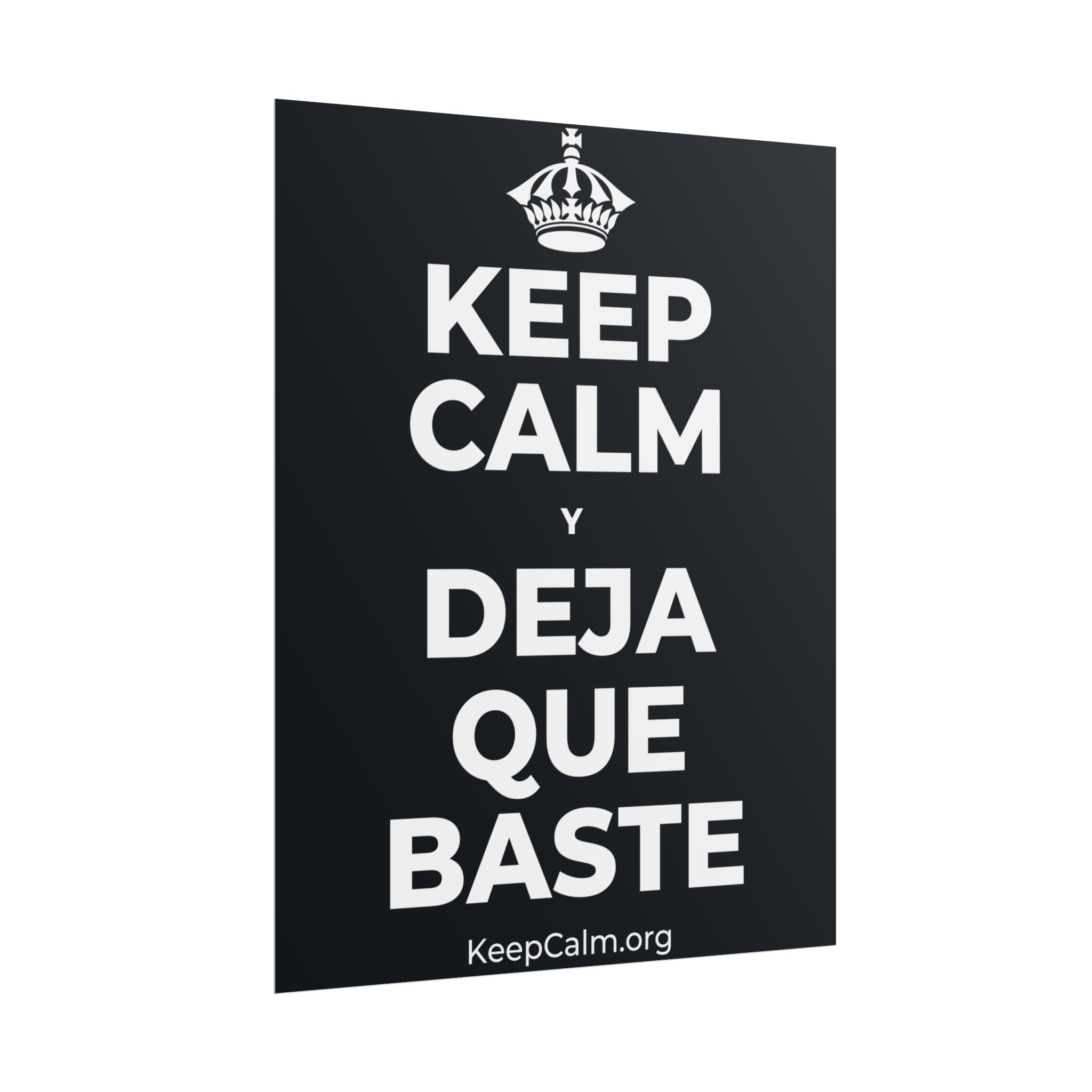 KEEP CALM Y DEJA QUE BASTE Poster (Dark)
