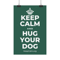 KEEP CALM AND HUG YOUR DOG Satin Poster