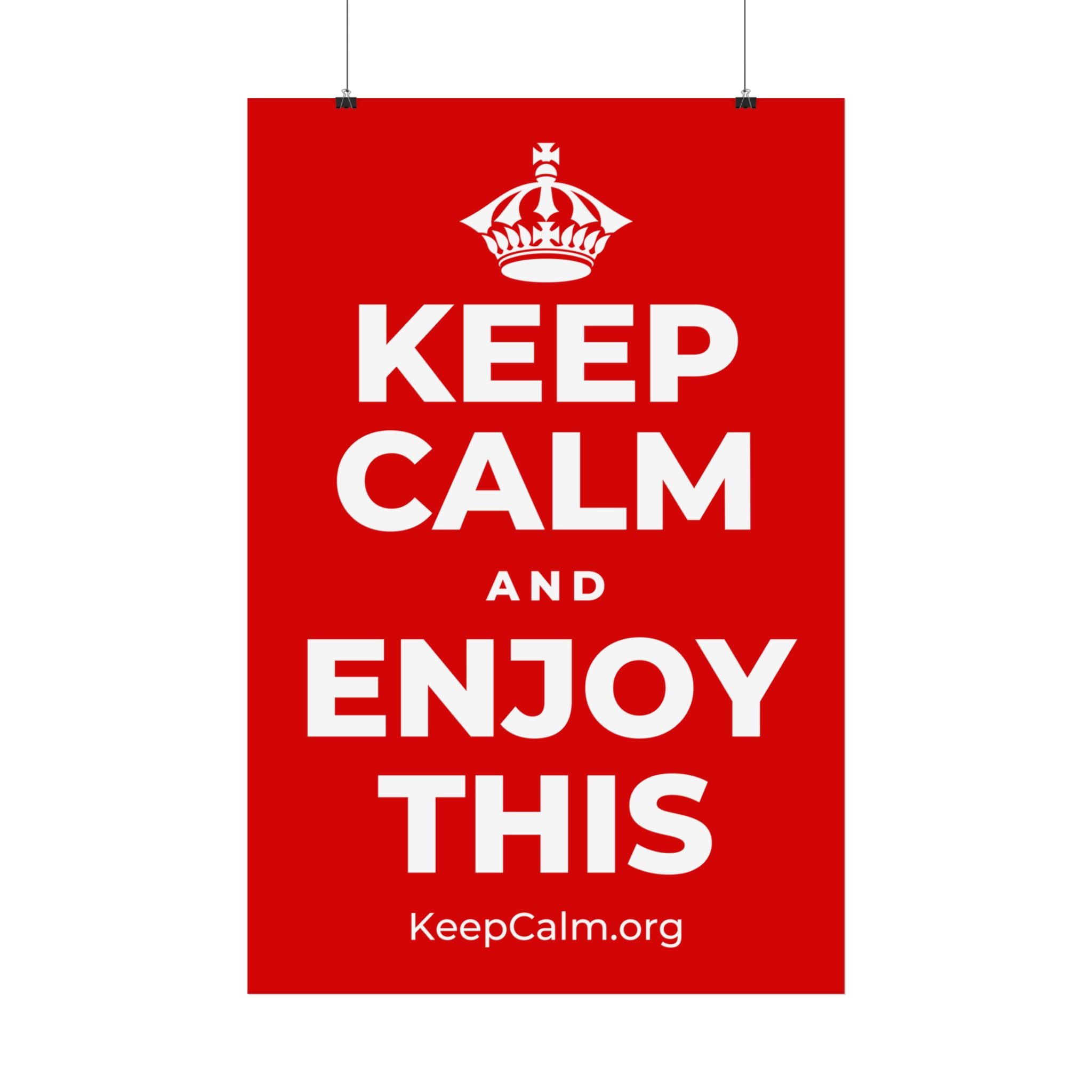 KEEP CALM AND ENJOY THIS Satin Poster