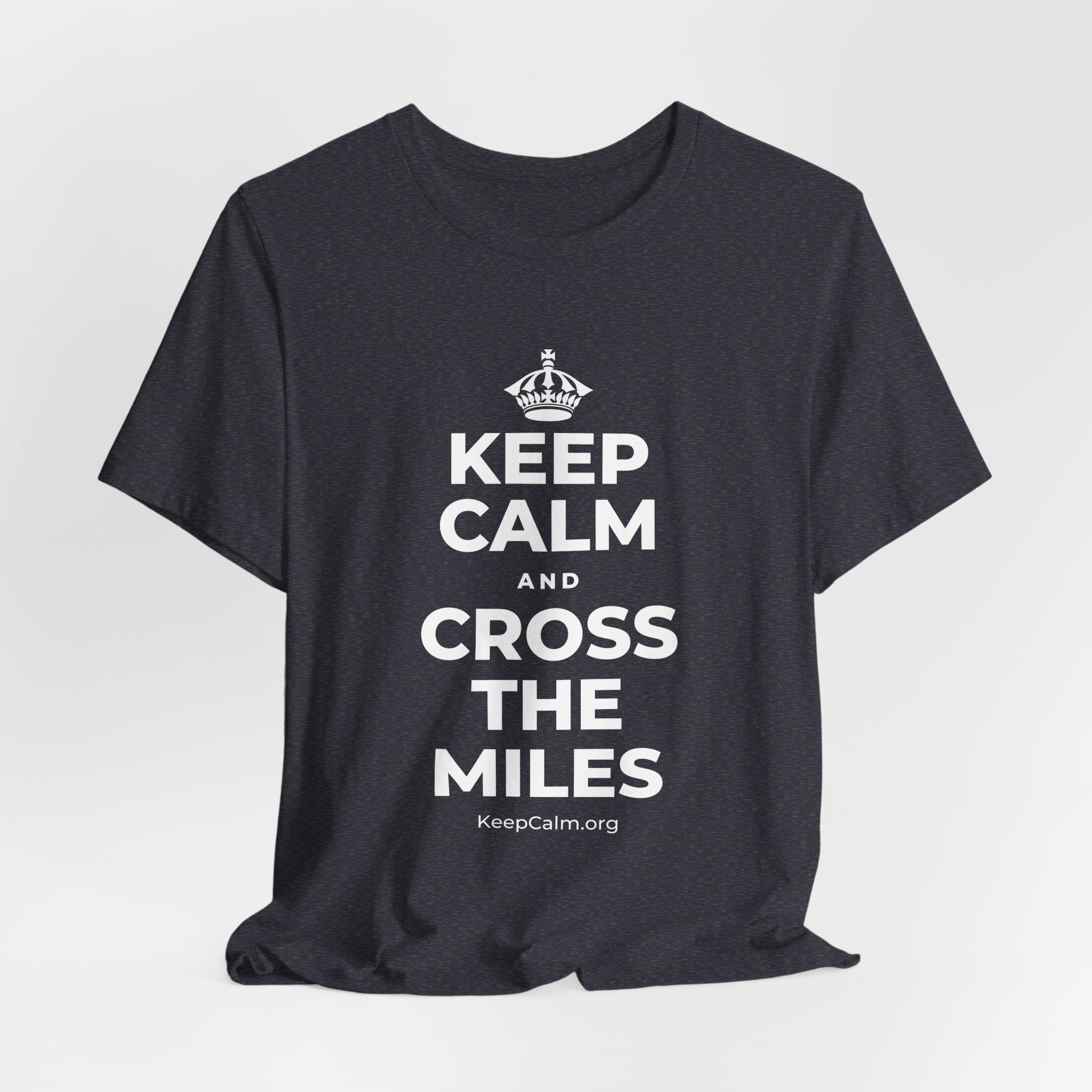KEEP CALM AND CROSS THE MILES T-Shirt (White–Asphalt)