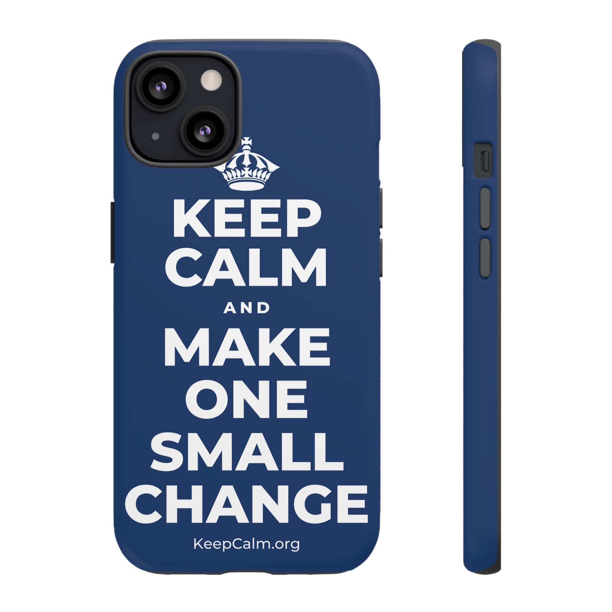 KEEP CALM AND MAKE ONE SMALL CHANGE Phone Case