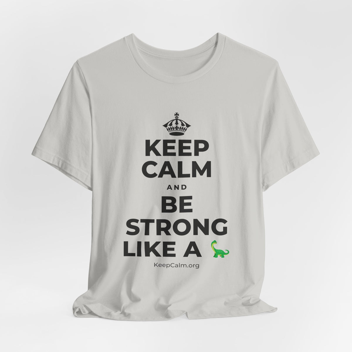 KEEP CALM AND BE STRONG LIKE A 🦕 T-Shirt (Baby Blue–Silver)