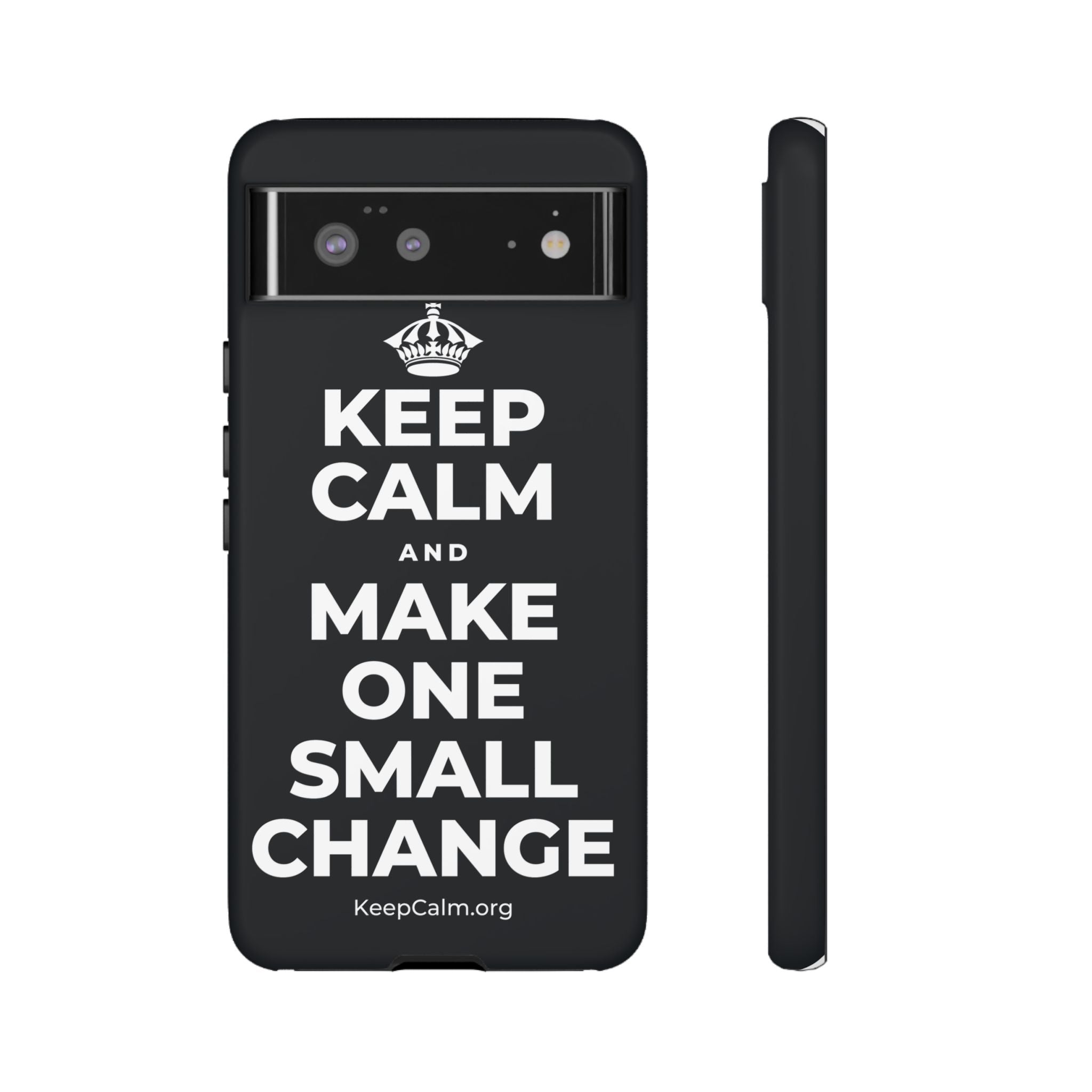 KEEP CALM AND MAKE ONE SMALL CHANGE Phone Case (Dark)