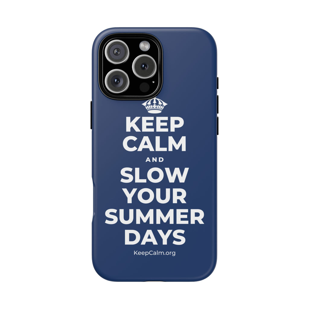 KEEP CALM AND SLOW YOUR SUMMER DAYS Phone Case