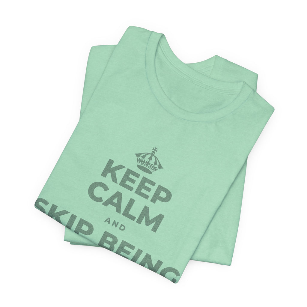 KEEP CALM AND SKIP BEING OKAY TODAY T-Shirt (Baby Blue–Silver)
