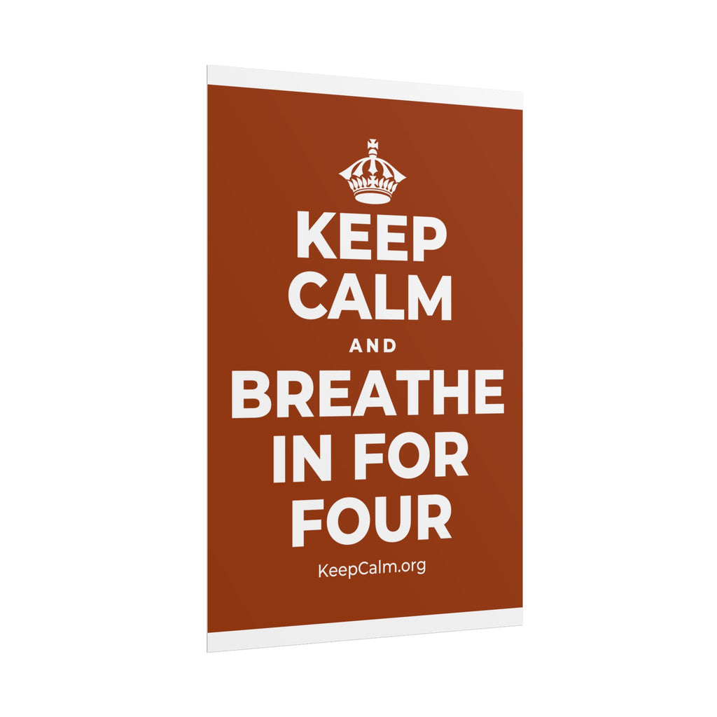 KEEP CALM AND BREATHE IN FOR FOUR Poster