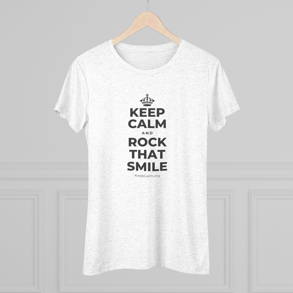 KEEP CALM AND ROCK THAT SMILE Women's Tri-Blend Tee