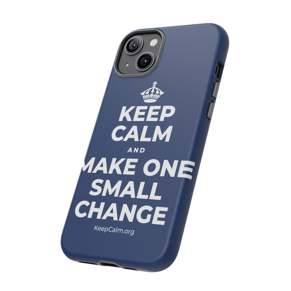 KEEP CALM AND MAKE ONE SMALL CHANGE Phone Case