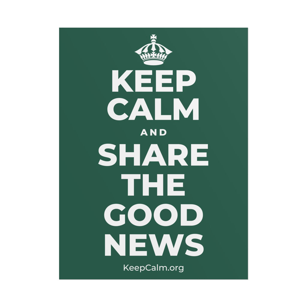 KEEP CALM AND SHARE THE GOOD NEWS Poster
