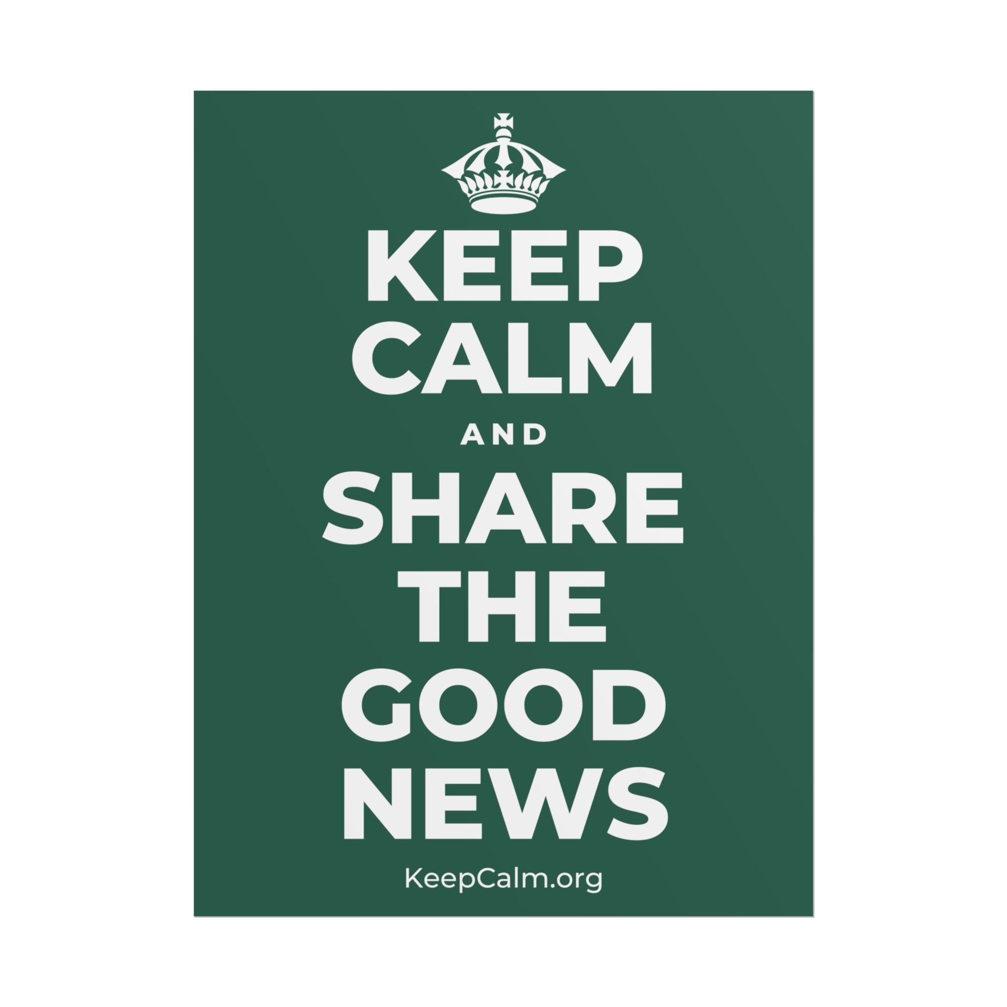 KEEP CALM AND SHARE THE GOOD NEWS Poster
