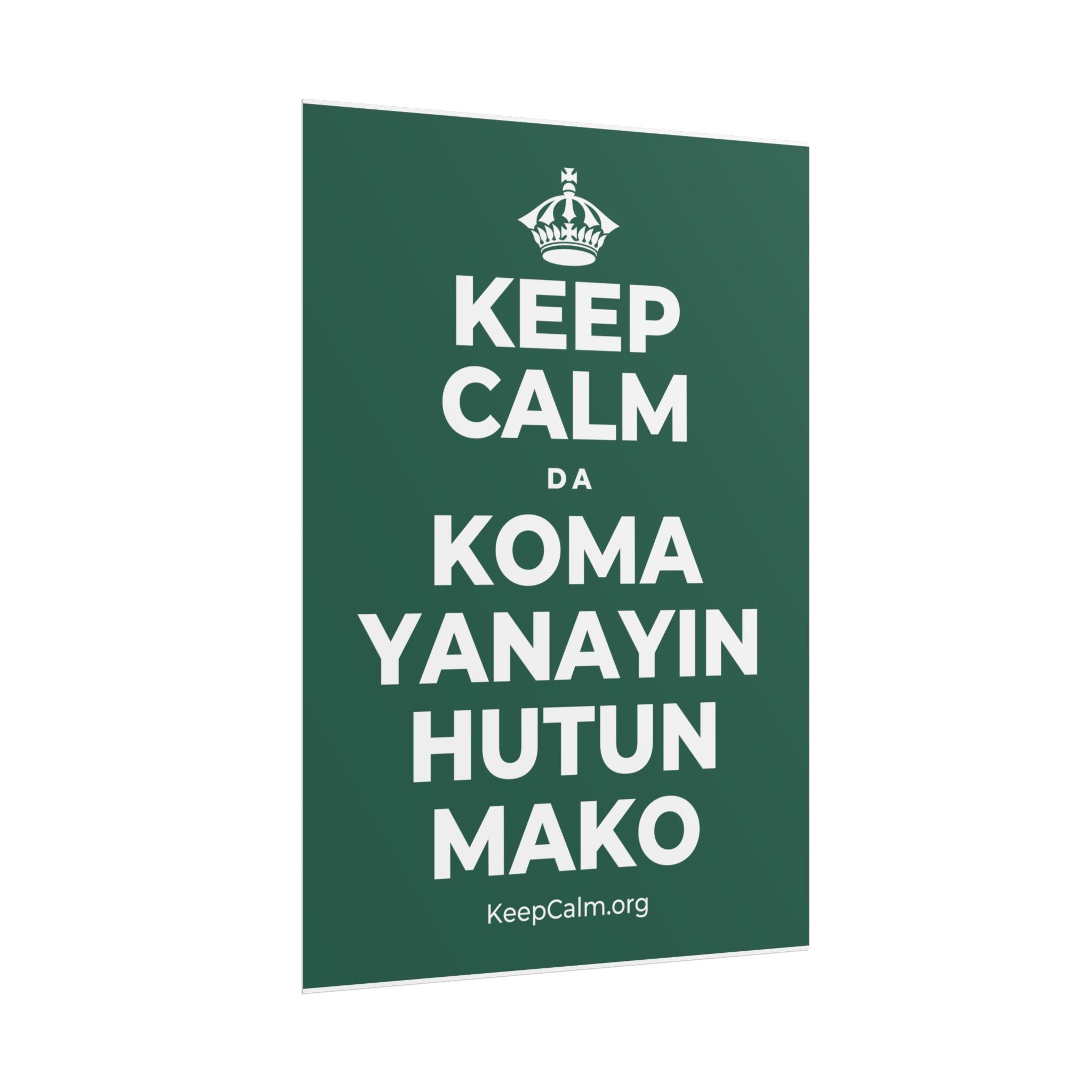 KEEP CALM DA KOMA YANAYIN HUTUN MAKO Poster
