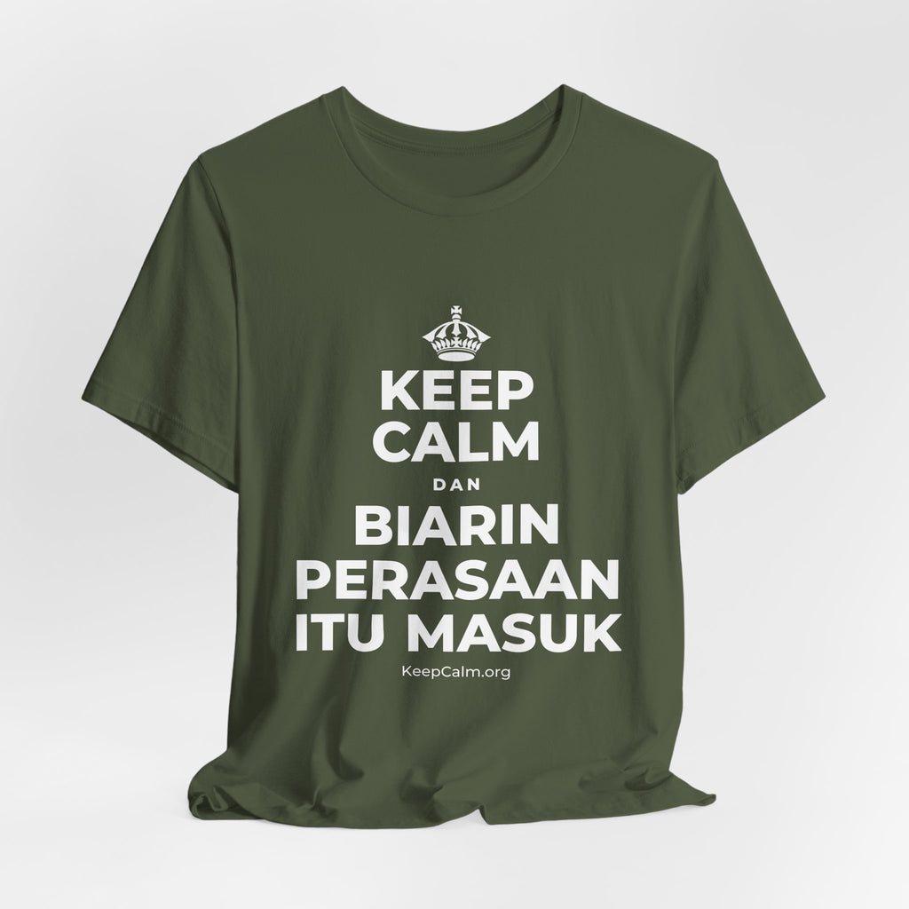 KEEP CALM DAN BIARIN PERASAAN ITU MASUK T-Shirt (Military Green–Autumn)