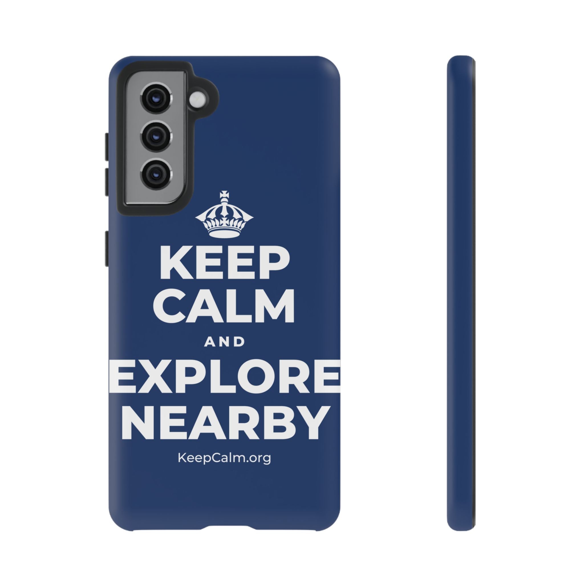 KEEP CALM AND EXPLORE NEARBY Phone Case