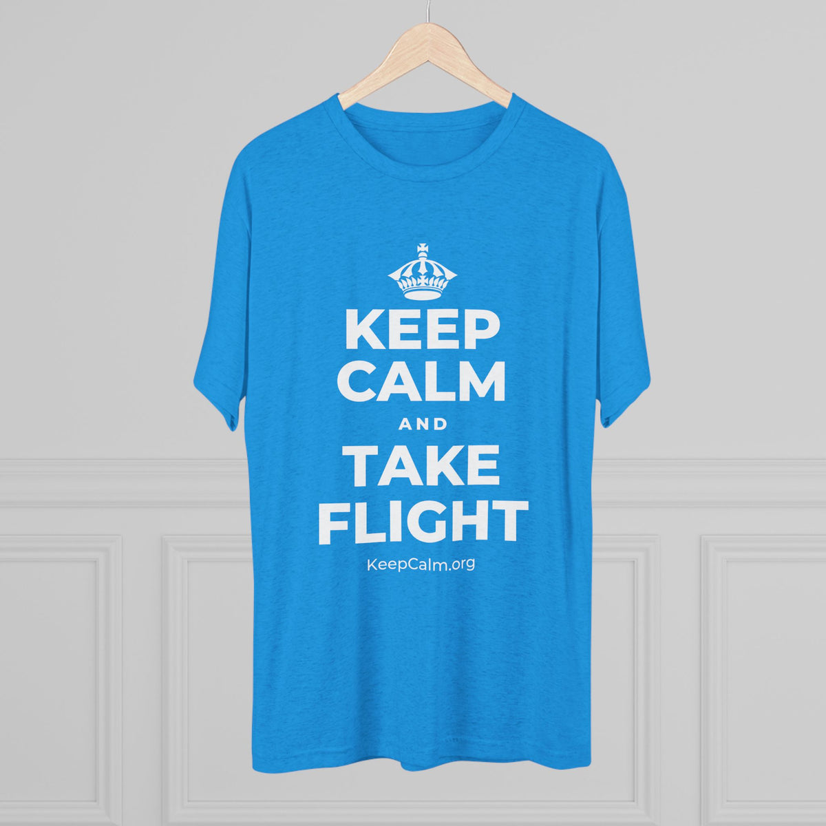 KEEP CALM AND TAKE FLIGHT Tri-Blend Tee