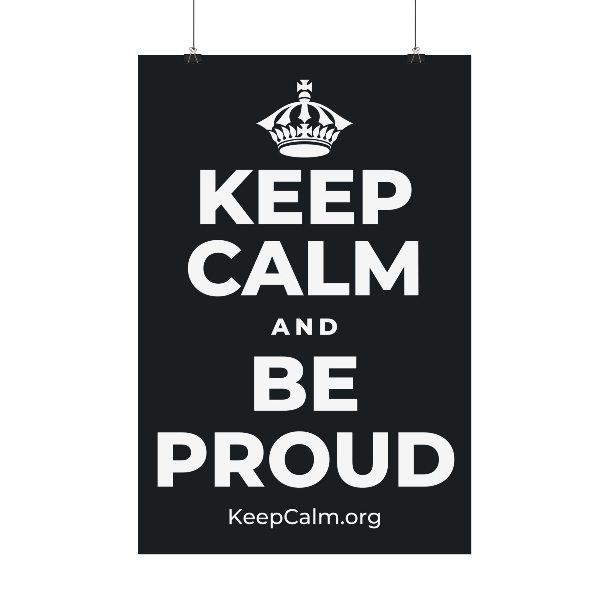 KEEP CALM AND BE PROUD Satin Poster (Dark)