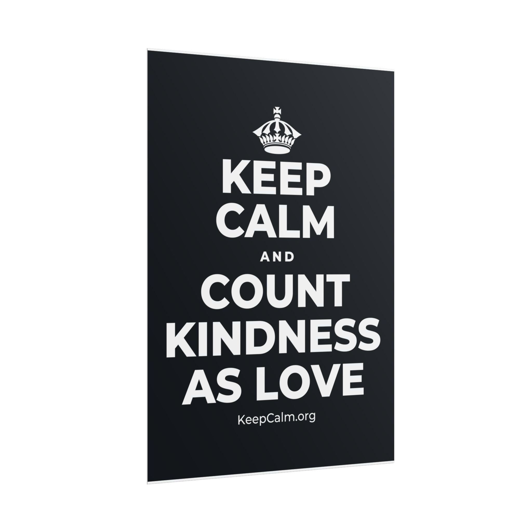 KEEP CALM AND COUNT KINDNESS AS LOVE Poster (Dark)