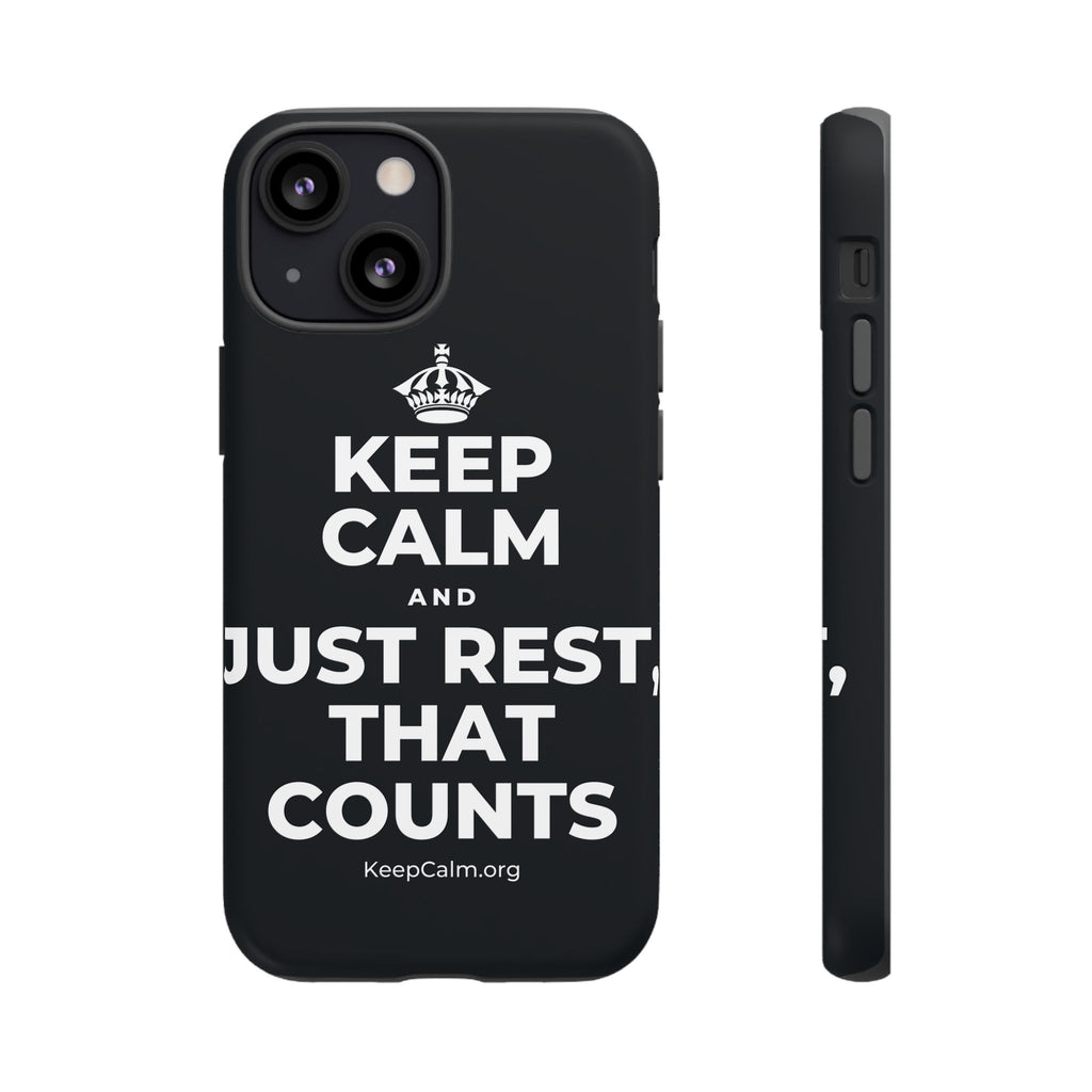 KEEP CALM AND JUST REST, THAT COUNTS Phone Case (Dark)