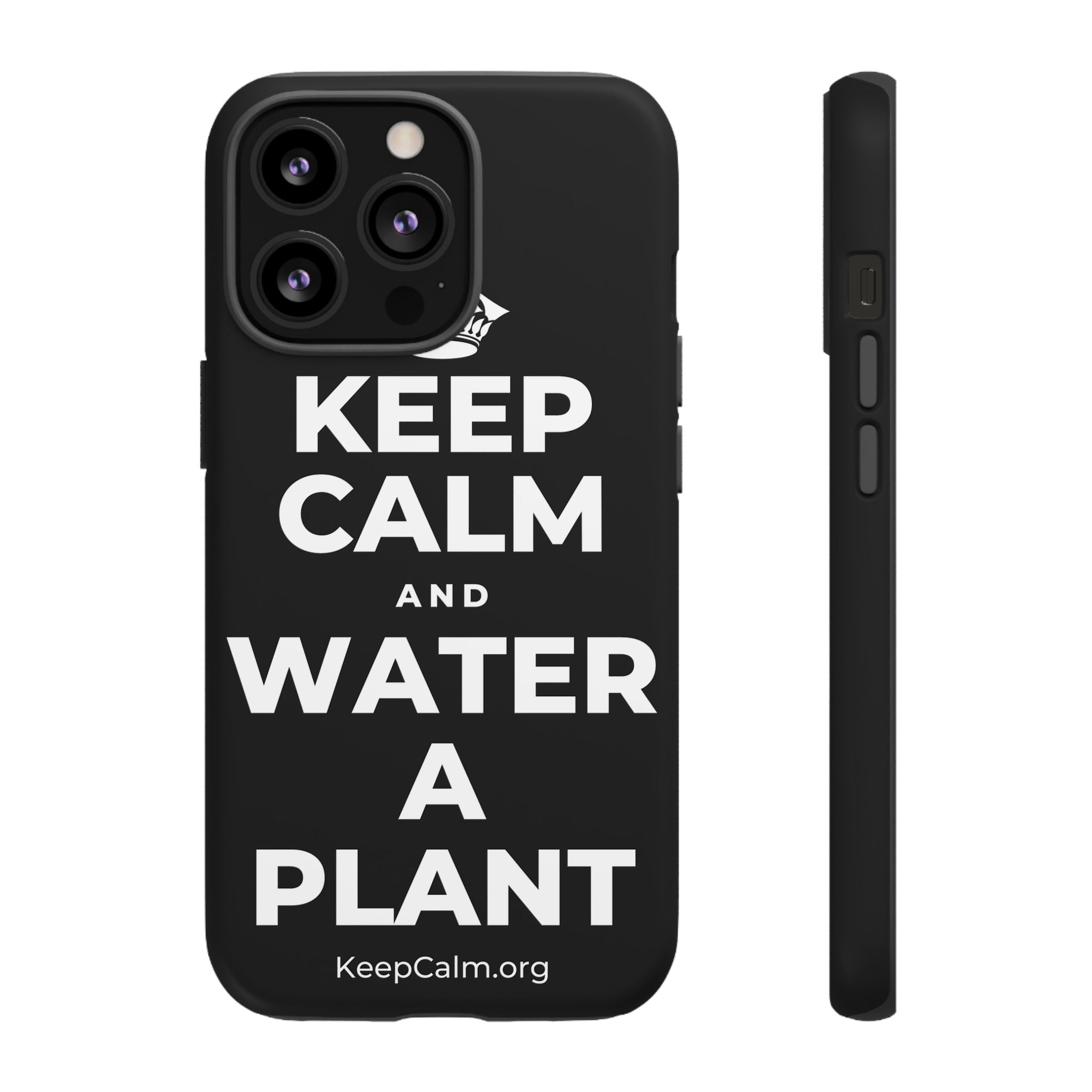 KEEP CALM AND WATER A PLANT Phone Case
