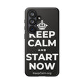 KEEP CALM AND START NOW Phone Case