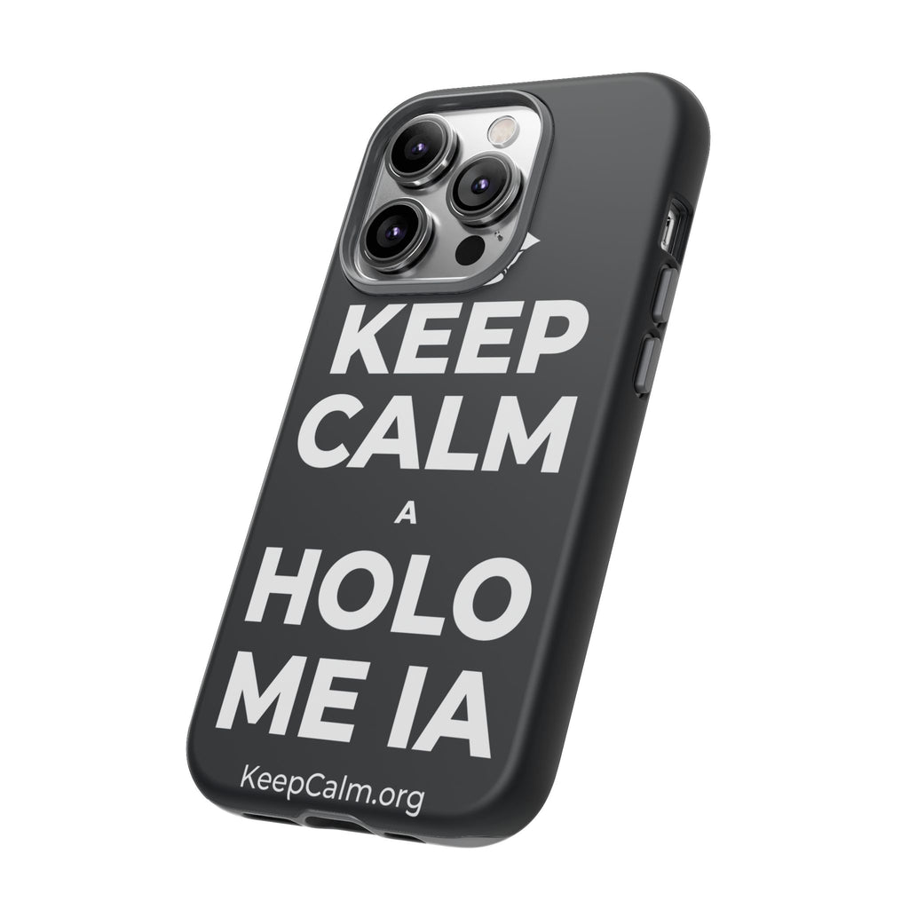 KEEP CALM A HOLO ME IA Phone Case (Dark)