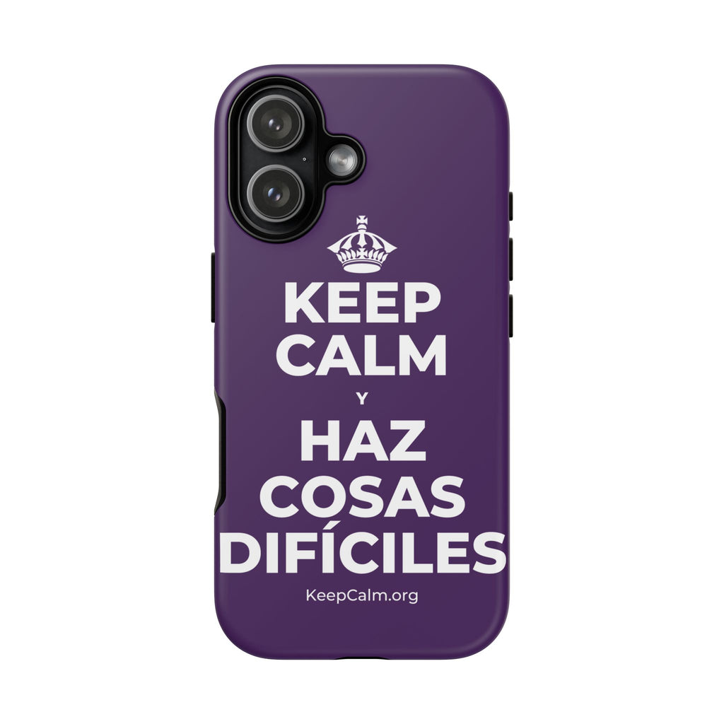 KEEP CALM Y HAZ COSAS DIFÍCILES Phone Case