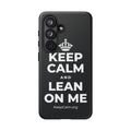 KEEP CALM AND LEAN ON ME Phone Case (Dark)