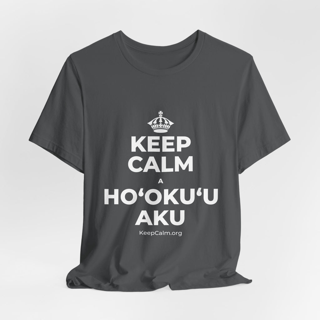 KEEP CALM A HOʻOKUʻU AKU T-Shirt (White–Asphalt)