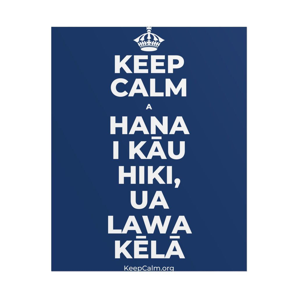 KEEP CALM A HANA I KĀU HIKI, UA LAWA KĒLĀ Poster