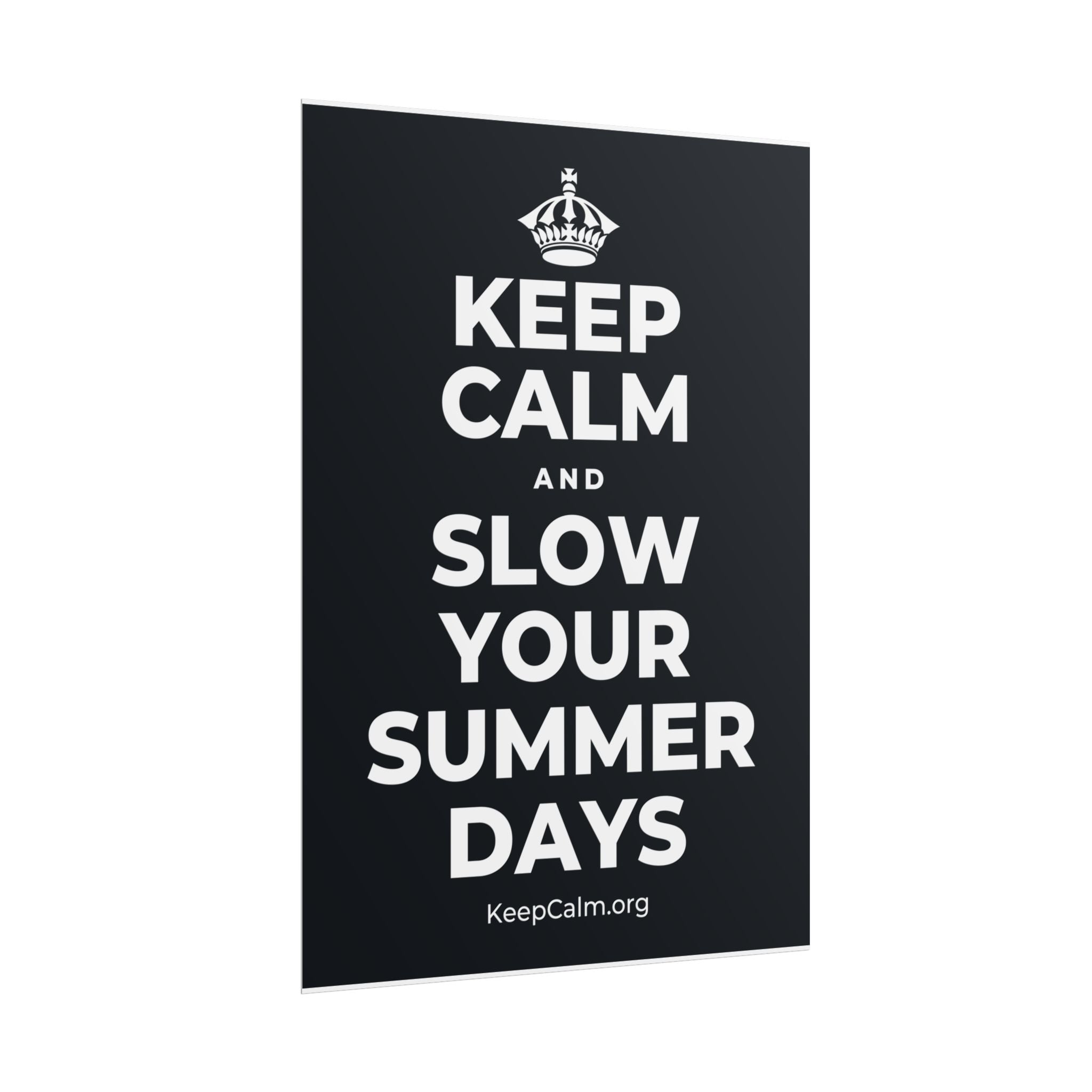 KEEP CALM AND SLOW YOUR SUMMER DAYS Poster (Dark)