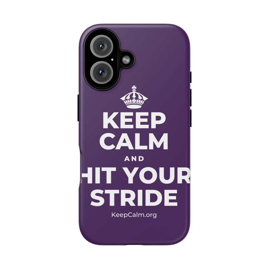 KEEP CALM AND HIT YOUR STRIDE Phone Case