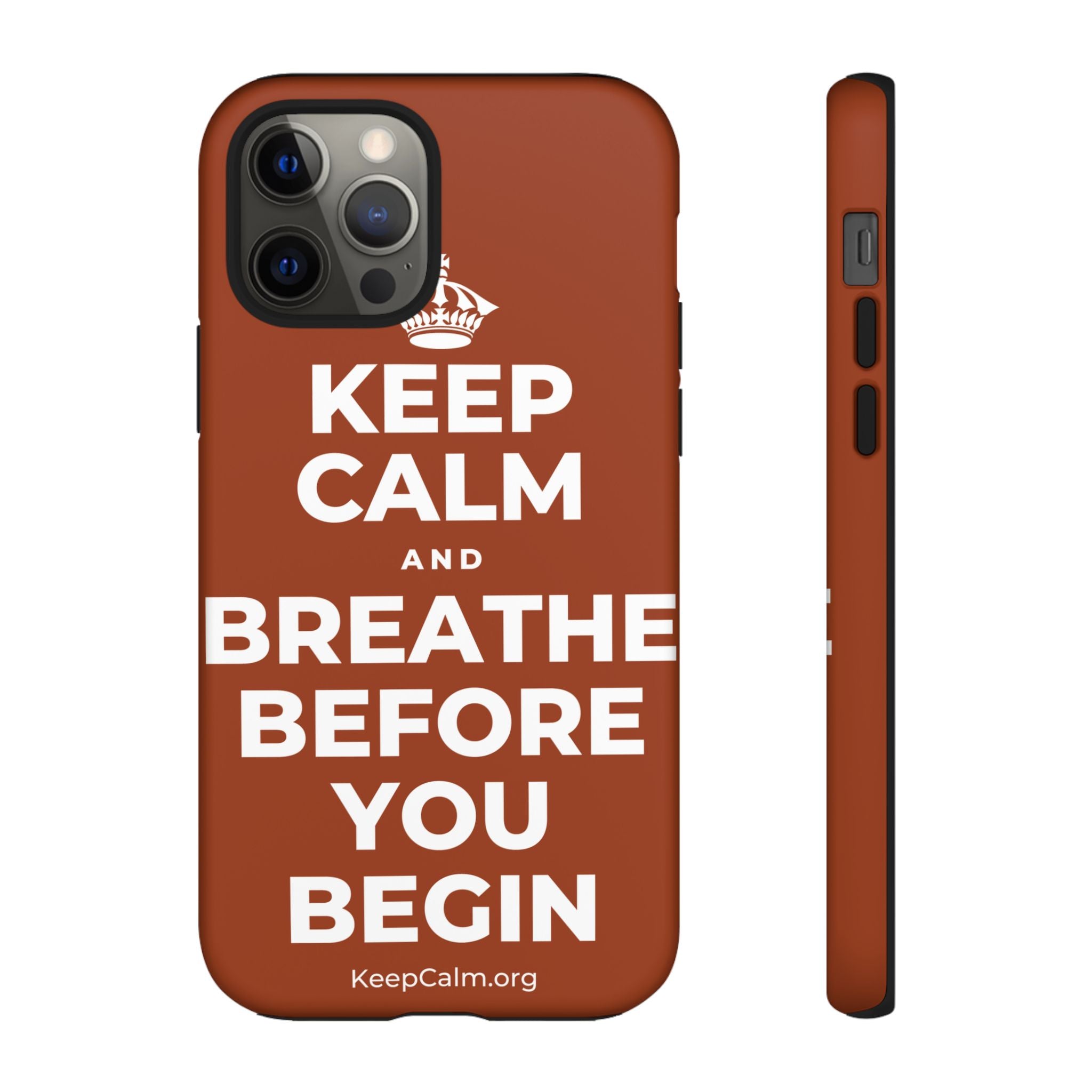 KEEP CALM AND BREATHE BEFORE YOU BEGIN Phone Case