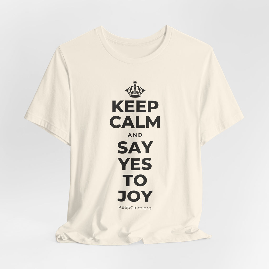 KEEP CALM AND SAY YES TO JOY T-Shirt (White–Asphalt)