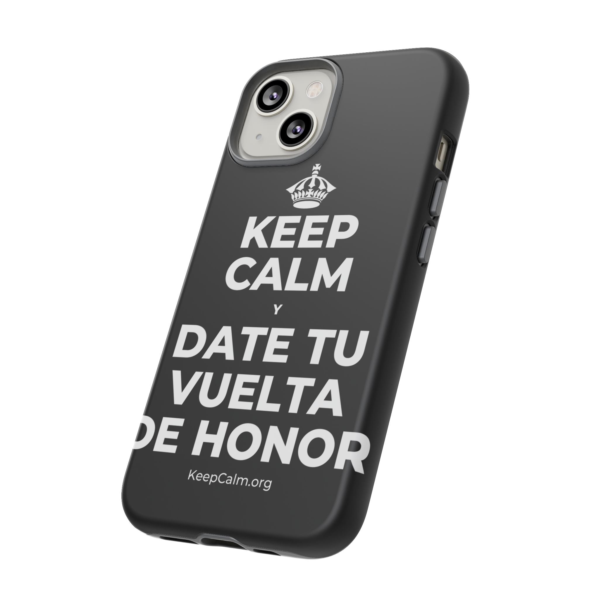 KEEP CALM Y DATE TU VUELTA DE HONOR Phone Case