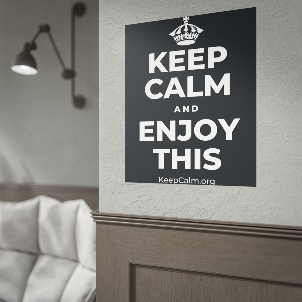 KEEP CALM AND ENJOY THIS Poster (Dark)