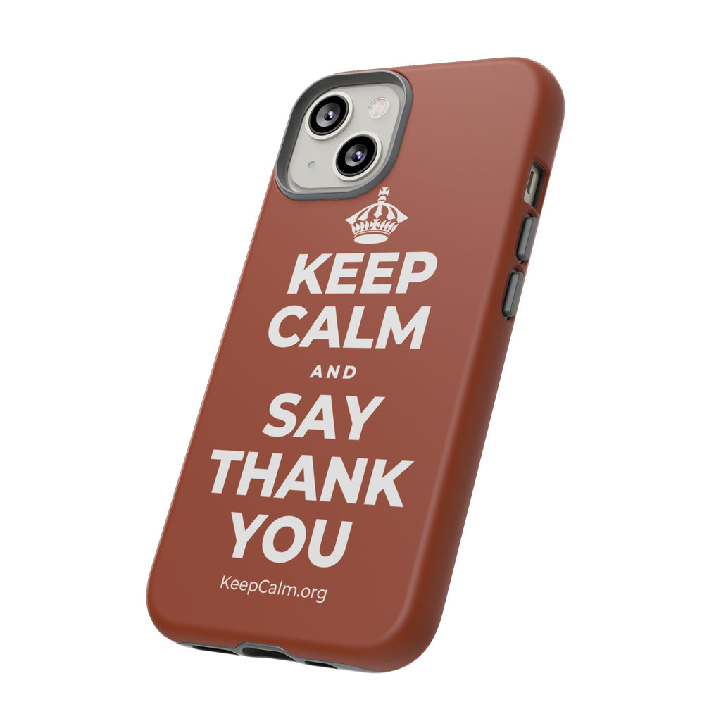 KEEP CALM AND SAY THANK YOU Phone Case