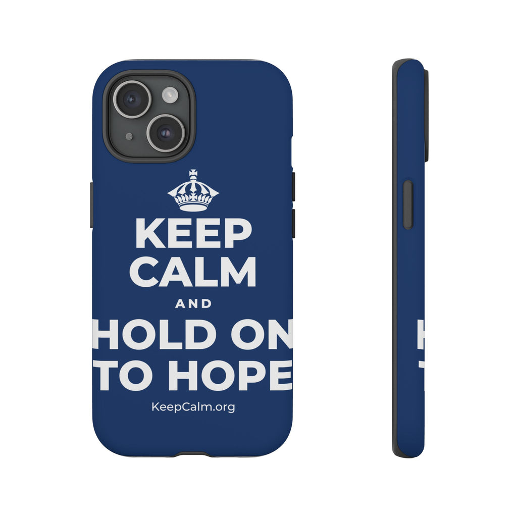 KEEP CALM AND HOLD ON TO HOPE Phone Case