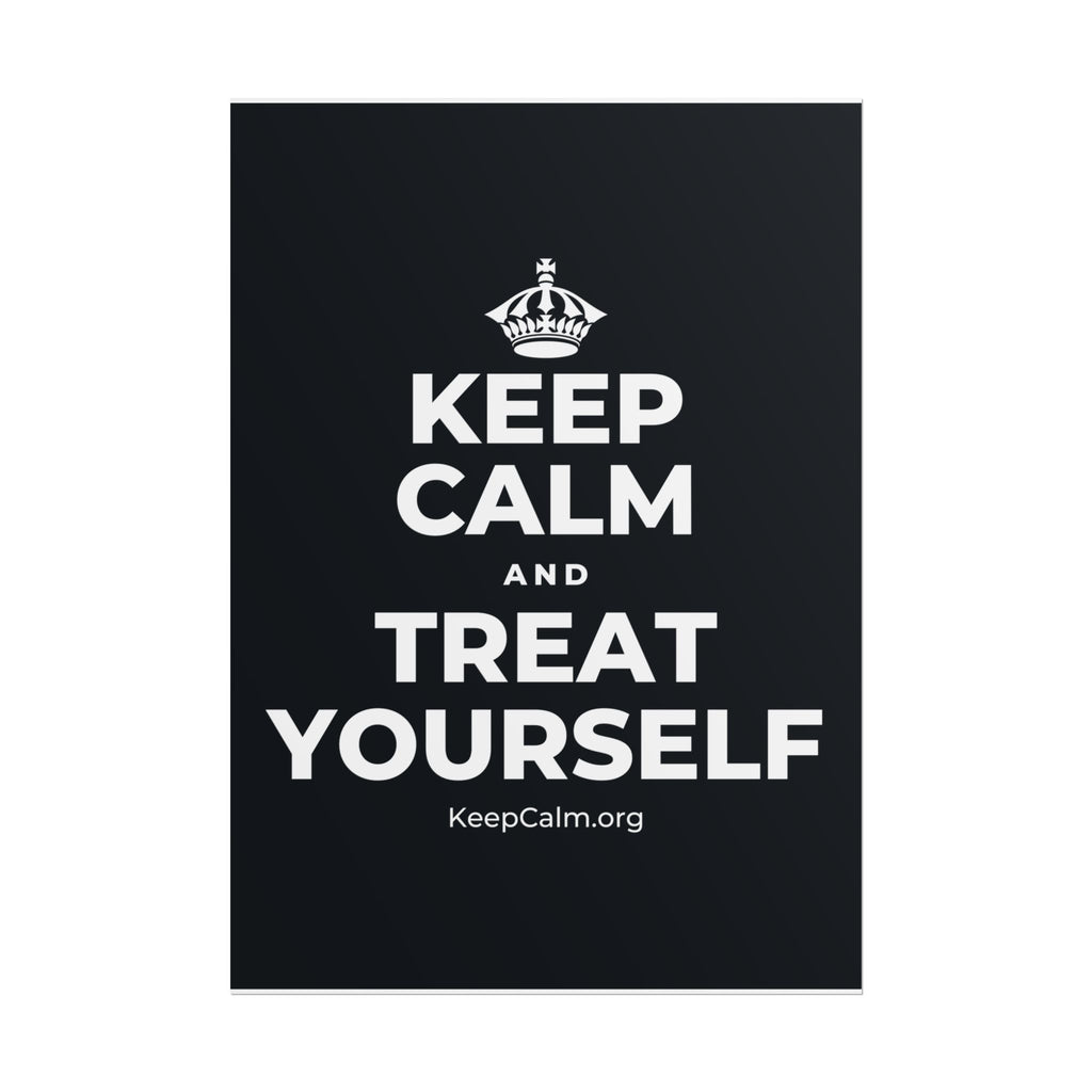 KEEP CALM AND TREAT YOURSELF Poster (Dark)