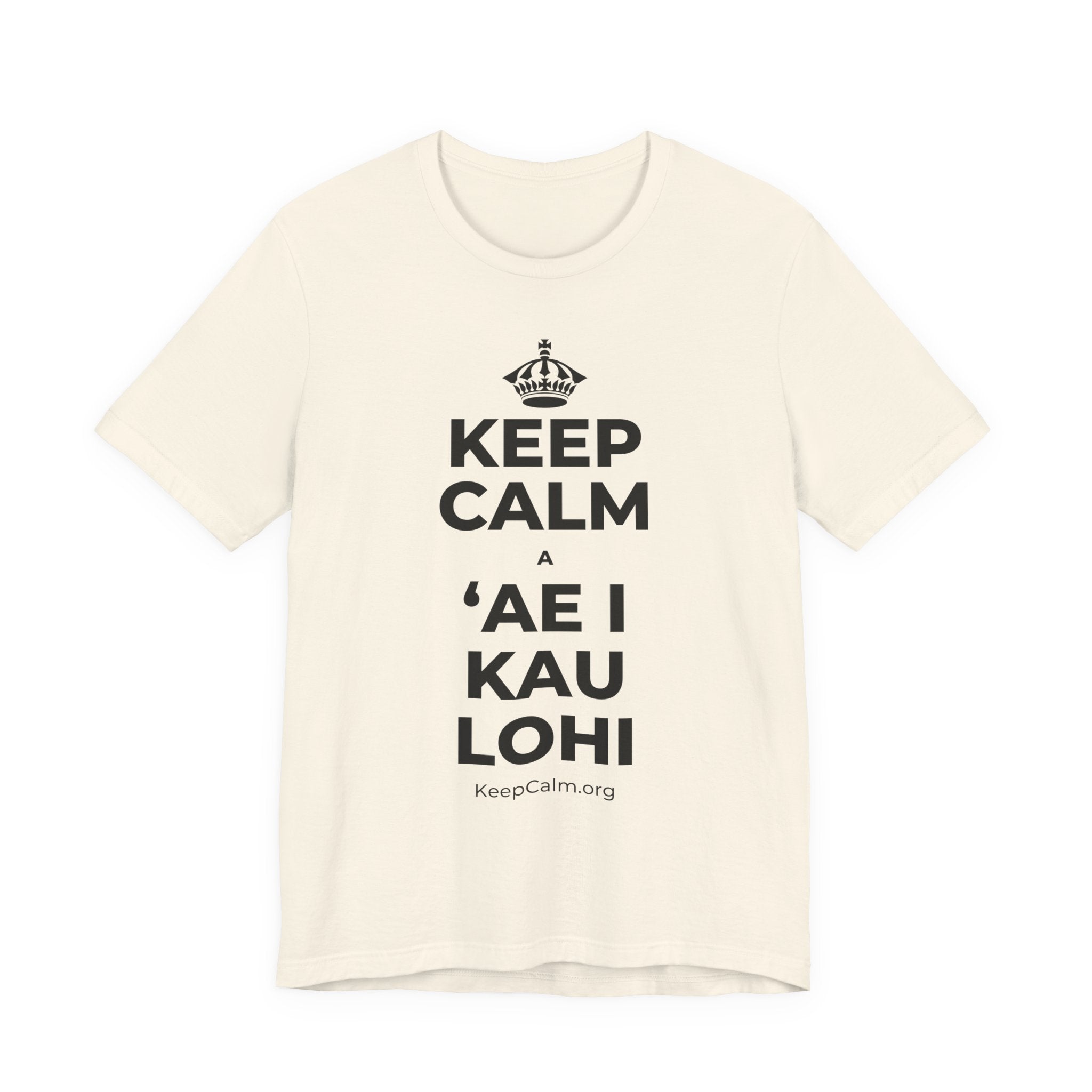 KEEP CALM A ʻAE I KAU LOHI T-Shirt (White–Asphalt)