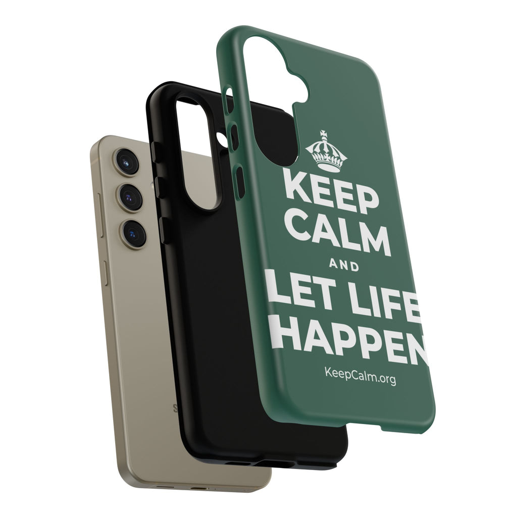 KEEP CALM AND LET LIFE HAPPEN Phone Case