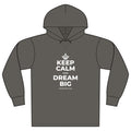 KEEP CALM AND DREAM BIG Organic Hoodie Tee