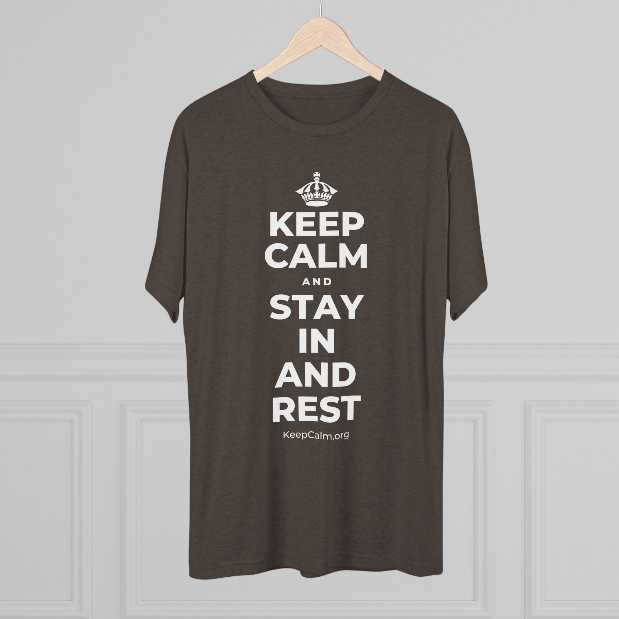 KEEP CALM AND STAY IN AND REST Tri-Blend Tee