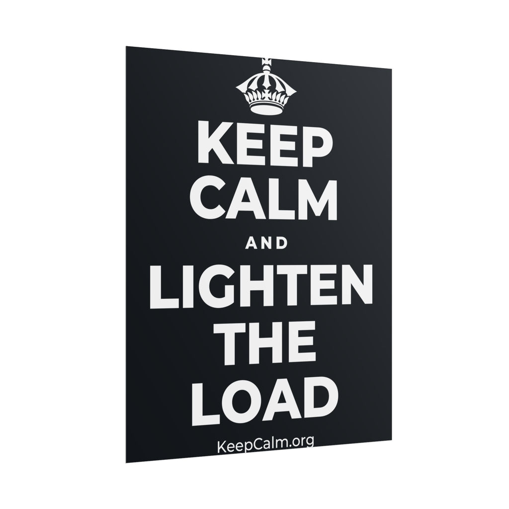 KEEP CALM AND LIGHTEN THE LOAD Poster (Dark)