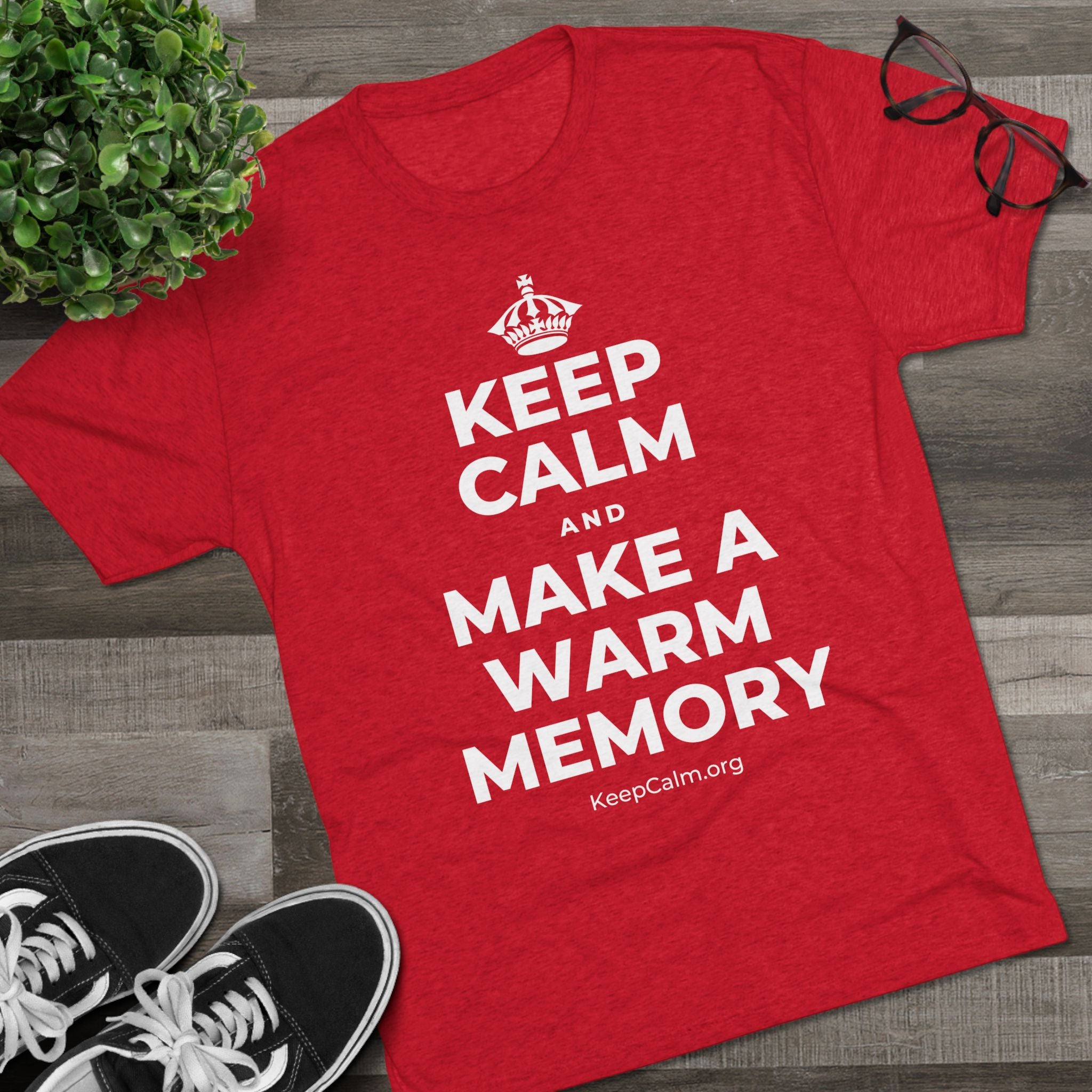 KEEP CALM AND MAKE A WARM MEMORY Tri-Blend Tee
