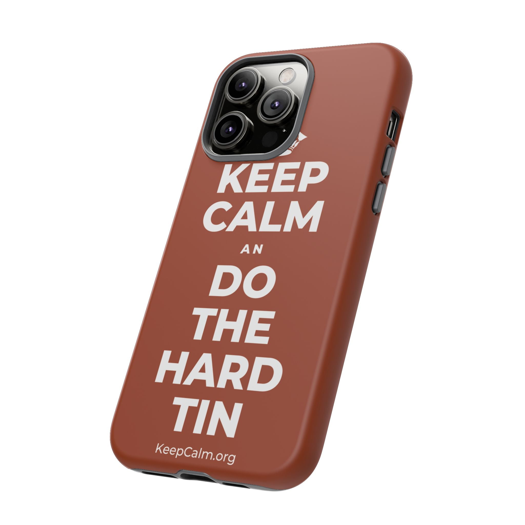 KEEP CALM AN DO THE HARD TIN Phone Case